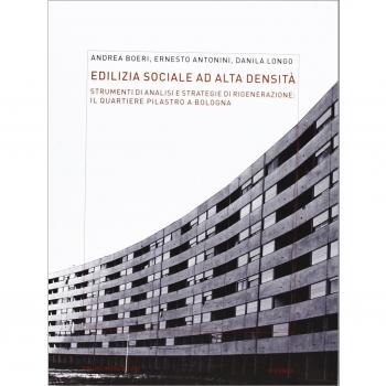 Edilizia sociale ad alta densità: strumenti di analisi e strategie di rigenerazione: il quartiere Pilastro a Bologna. Ediz. illustrata