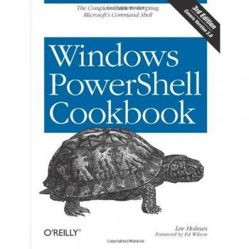 Windows PowerShell Cookbook: The Complete Guide to Scripting Microsoft's Command Shell
