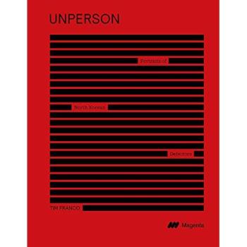Unperson : Portraits Of North Korean Defectors