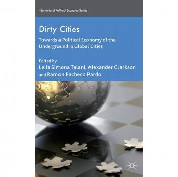 Dirty Cities: Towards a Political Economy of the Underground in Global Cities
