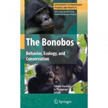 The Bonobos: Behavior, Ecology, and Conservation