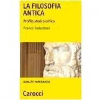 La filosofia antica. Profilo critico-storico