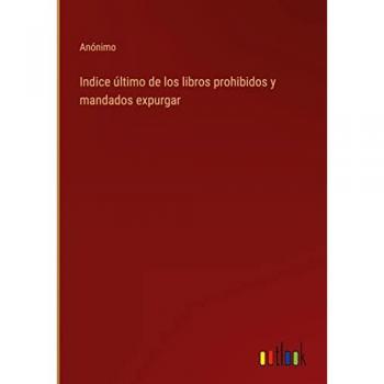 Indice último de los libros prohibidos y mandados expurgar