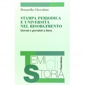 Stampa periodica e università nel Risorgimento. Giornali e giornalisti a Siena
