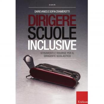 Dirigere scuole inclusive. Strumenti e risorse per il dirigente scolastico