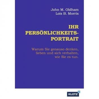 Oldham, John M. Ihr Persönlichkeits-Portrait: Warum Sie Genauso Denken, Lieben Und Sich Verhalten, Wie Sie Es Tun