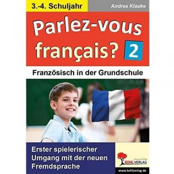 Parlez-vous francais? / 3.-4. Schuljahr: Erster spielerischer Umgang mit der neuen Fremdsprache