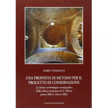 Una proposta di metodo per il progetto di conservazione. La lettura archeologico stratigrafica della chiesa normanna di S. Maria presso Mili S. Pietro