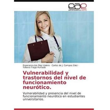 Vulnerabilidad y trastornos del nivel de funcionamiento neurótico.: Vulnerabilidad y presencia del nivel de funcionamiento neurótico en estudiantes universitarios.