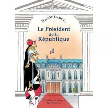 Raconte-moi le président de la République (Citoyen Nø 9)