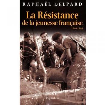 La Résistance de la jeunesse française : 1940-1944