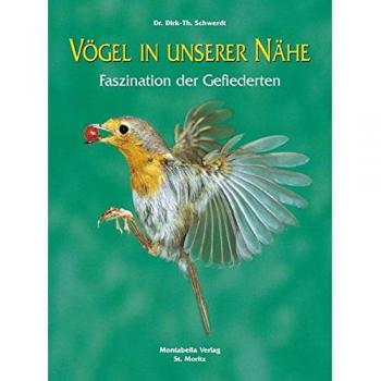 Dirk-Th. Schwerdt Vögel In Unserer Nähe: Faszination Der Gefiederten
