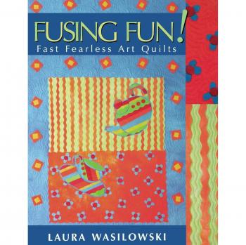 Fusing Fun! Fast Fearless Art Quilts