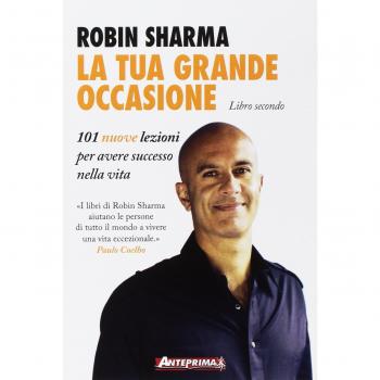 La tua grande occasione. Libro secondo. 101 nuove lezioni per avere successo nella vita
