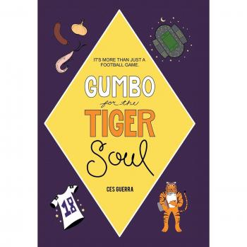 Gumbo for the Tiger Soul: It's More Than Just a Football Game.