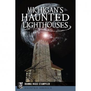 Michigans Haunted Lighthouses by Dianna Higgs Stampfler