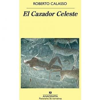 Roberto Calasso El Cazador Celeste (Panorama De Narrativas, Band 1035)