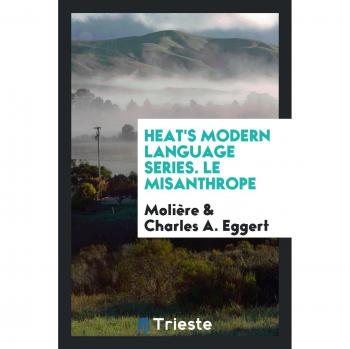 Heat's Modern Language Series. Le Misanthrope