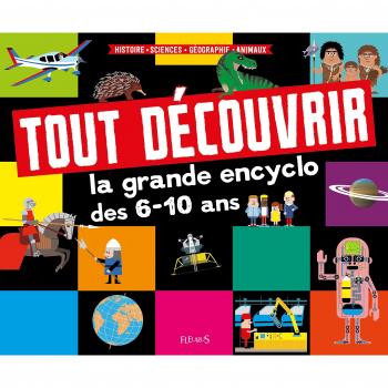 Tout découvrir : la grande encyclo des 6-10 ans