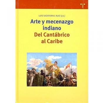 Arte y mecenazgo indiano. Del cantábrico al caribe