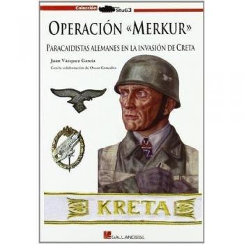 Operación merkur: paracaidistas alemanes en la invasión de creta (Tapa blanda).