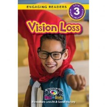 Vision Loss: Understand Your Mind and Body (Engaging Readers, Level 3)
