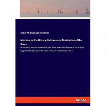 Memoirs on the History and Folk-lore of the Races of North Western Provinces of India