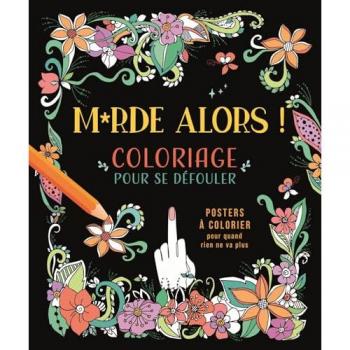 M*rde alors ! Coloriage pour se défouler