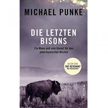 Die letzten Bisons: Ein Mann und sein Kampf für den amerikanischen Westen