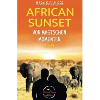 African Sunset: Von magischen Momenten (Wolkenträume – Spirit of the Bush Pilots)