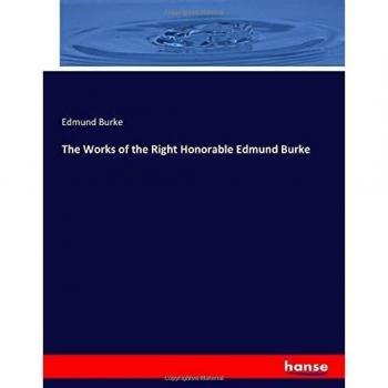 The Works of the Right Honorable Edmund Burke