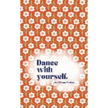 Dance with yourself.
