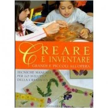 Creare e inventare. Grandi e piccoli all'opera