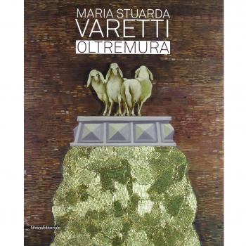 Maria Stuarda Varetti. Oltremura. Catalogo della mostra