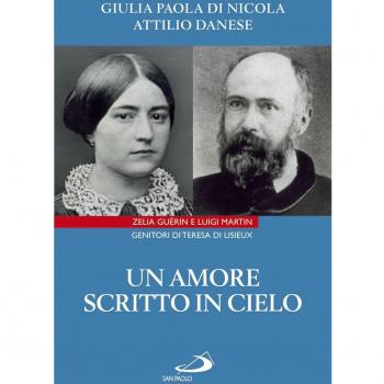 Un amore scritto in cielo. Zelia Guérin e Luigi Martin genitori di Teresa di Lisieux