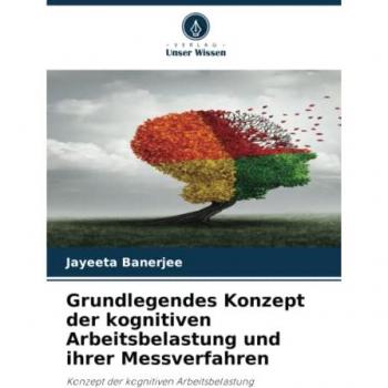 Grundlegendes Konzept der kognitiven Arbeitsbelastung und ihrer Messverfahren: Konzept der kognitiven Arbeitsbelastung