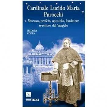 Cardinale Lucido Maria Parocchi. Vescovo, profeta, apostolo, fondatore, servitore del Vangelo