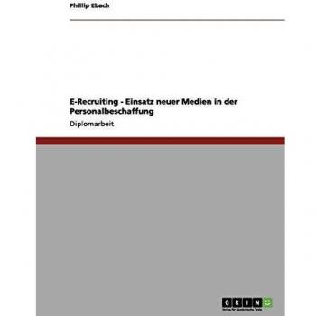 E-Recruiting. Neue Medien in der Personalbeschaffung.