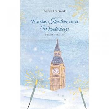 Wie Das Knistern Einer Wunderkerze: Firework Wishes Love
