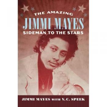 The Amazing Jimmi Mayes: Sideman to the Stars (American Made Music Series)
