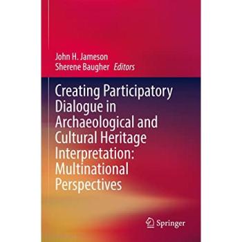 Creating Participatory Dialogue in Archaeological and Cultural Heritage Interpretation: Multinational Perspectives