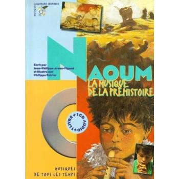 Naoum. La musique de la préhistoire, avec CD audio (Musi Temp Li CD)