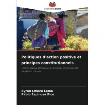 Politiques d'action positive et principes constitutionnels: L'action positive ethnique et les principes constitutionnels d'égalité et d'équité