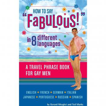 How to Say ":Fabulous!": in 8 Different Languages: A Travel Phrase Book for Gay Men