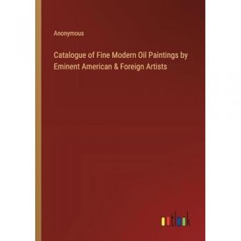 Catalogue of Fine Modern Oil Paintings by Eminent American & Foreign Artists