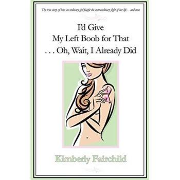 I'd Give My Left Boob for That . . . Oh, Wait, I Already Did