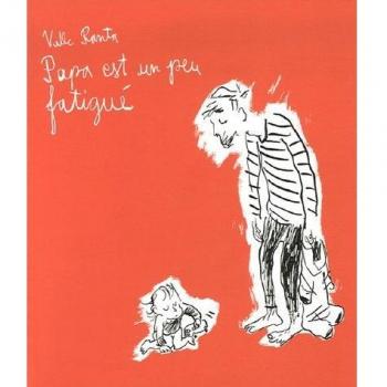 Papa est un peu fatigué