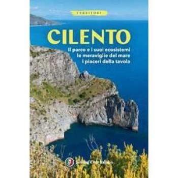 Cilento. Il parco e i suoi ecosistemi, le meraviglie del mare, i ...
