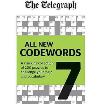 Telegraph: All New Codewords Volume 7: A cracking collection of over 200 puzzles to challenge your logic and vocabulary