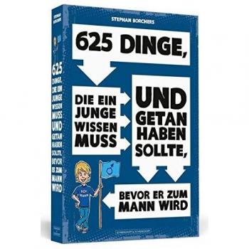 625 Dinge die ein Junge wissen muss und getan haben sollte bevor er zum Mann wird